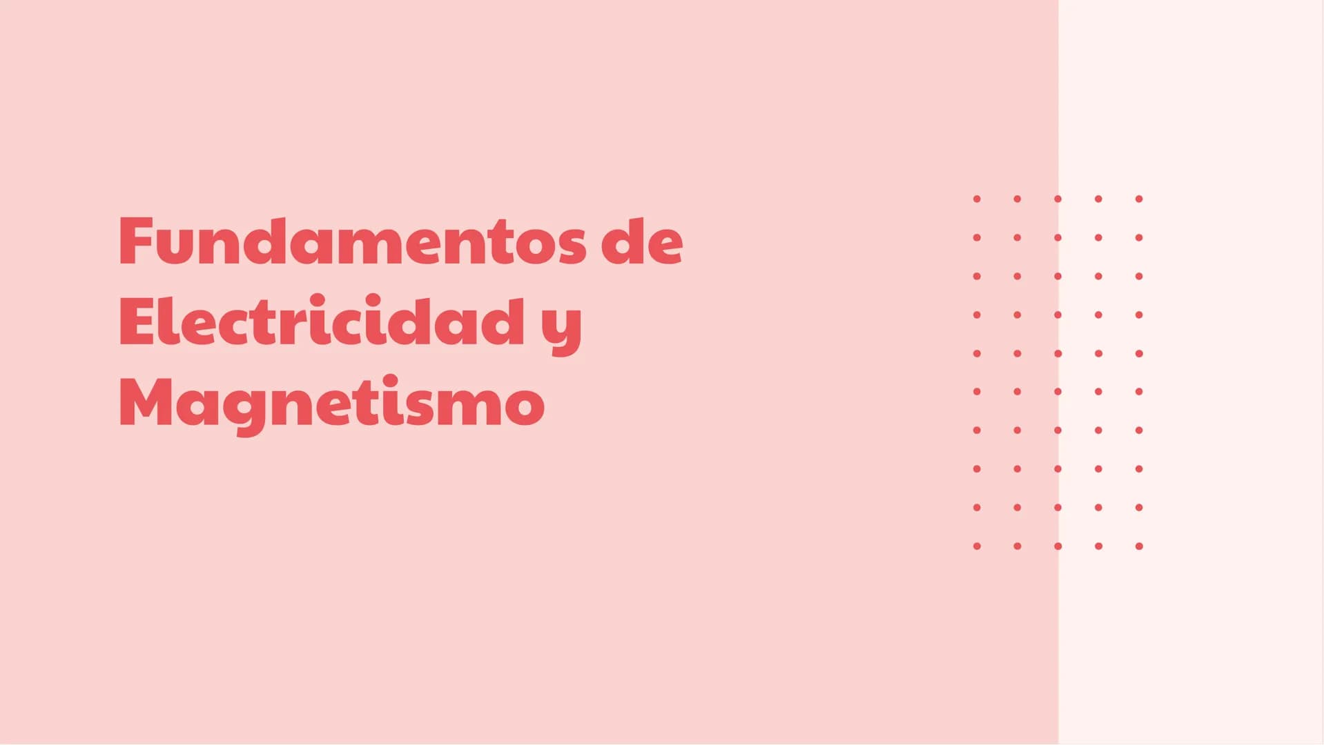 Fundamentos de
Electricidad y
Magnetismo Introducción
El electromagnetismo es una rama de la física que estudia la
relación entre electricid