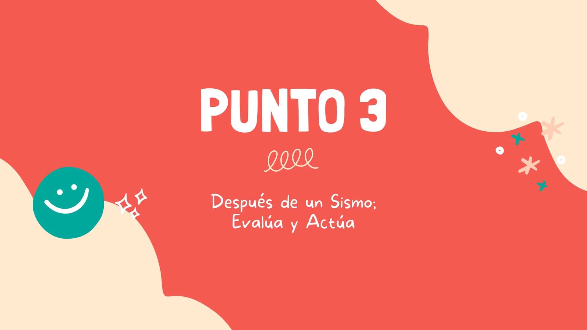 SISMOS Y
TERREMOTOS
Prevenciones QUE HACER
ANTES, DURANTE
Y DESPUES DE UN
SISMO
Antes: Prepárate.
2
Durante: Protégete
3
Después: Evalúa y A