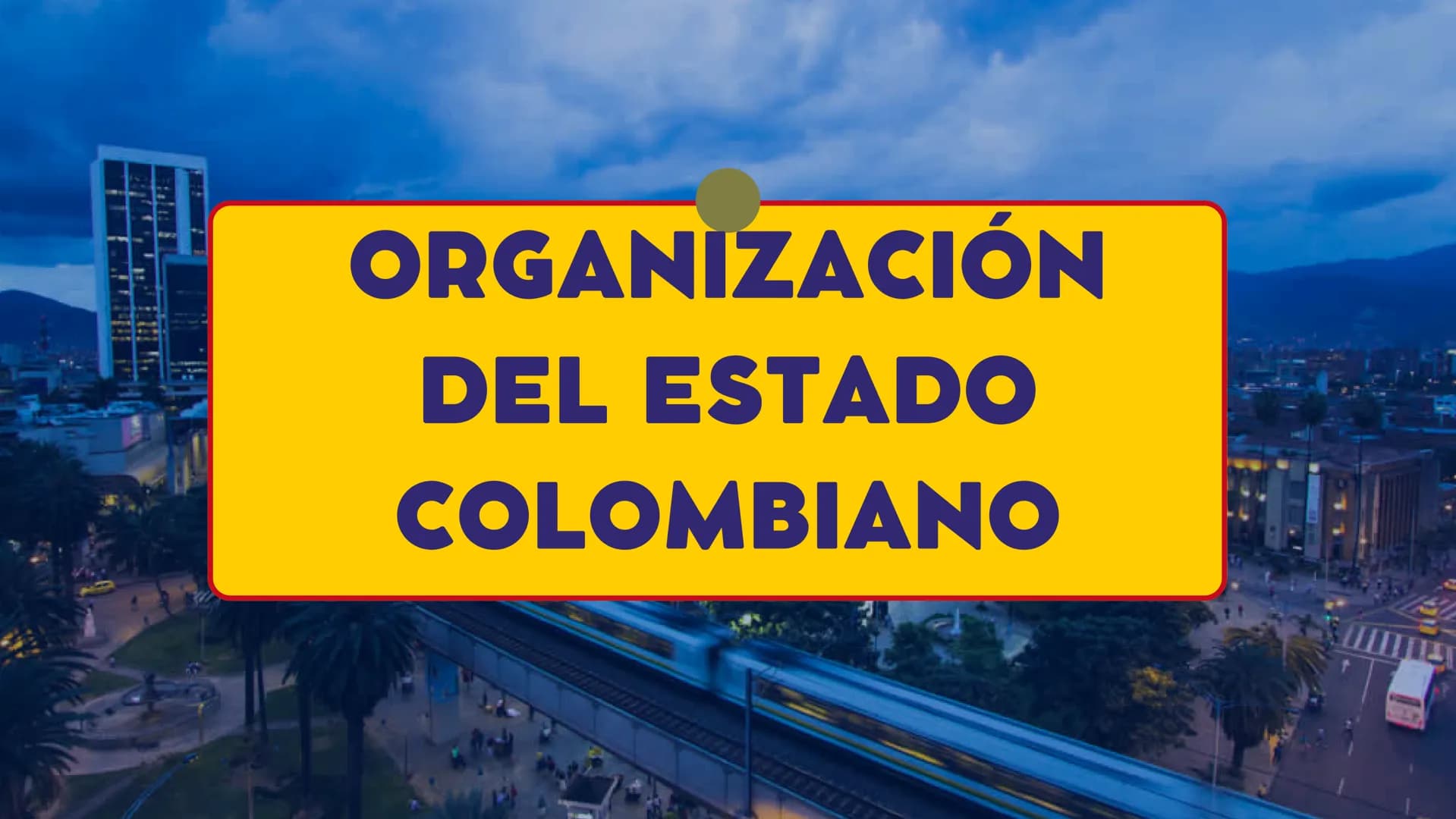COLOMBIA
Y Su Estado CONTENIDO
• Concepto del Estado
.
Colombiano
Organización del Estado
Colombiano
Organización Territorial
• Departamento