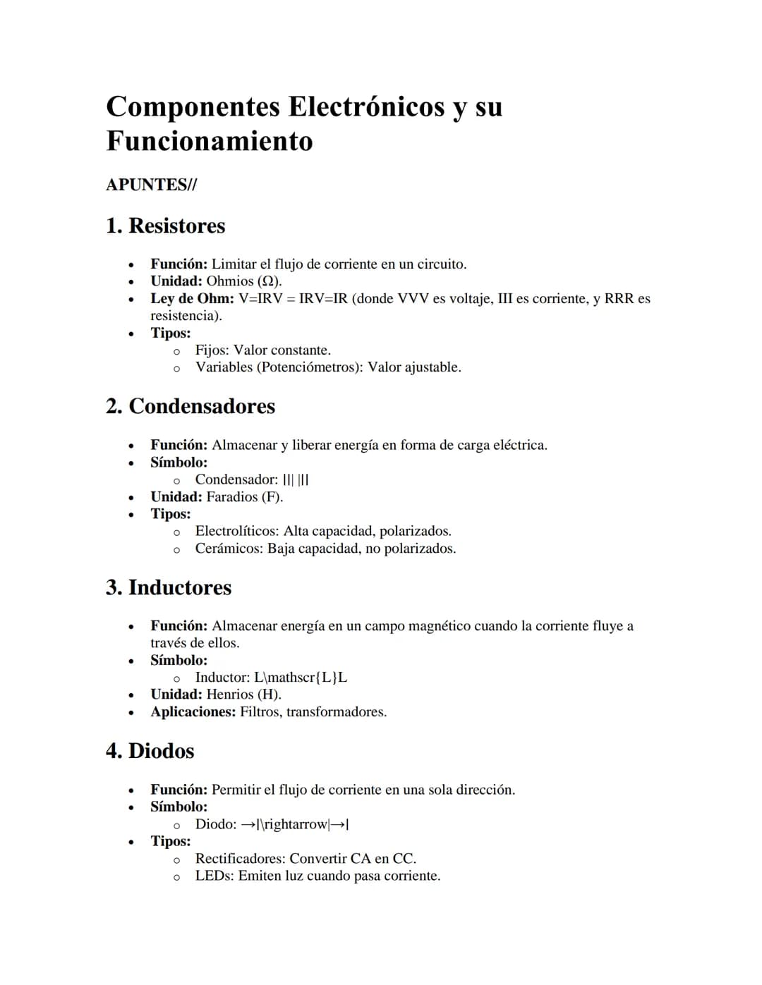 Componentes Electrónicos y su
Funcionamiento
APUNTES//
1. Resistores
•
•
Función: Limitar el flujo de corriente en un circuito.
Unidad: Ohmi
