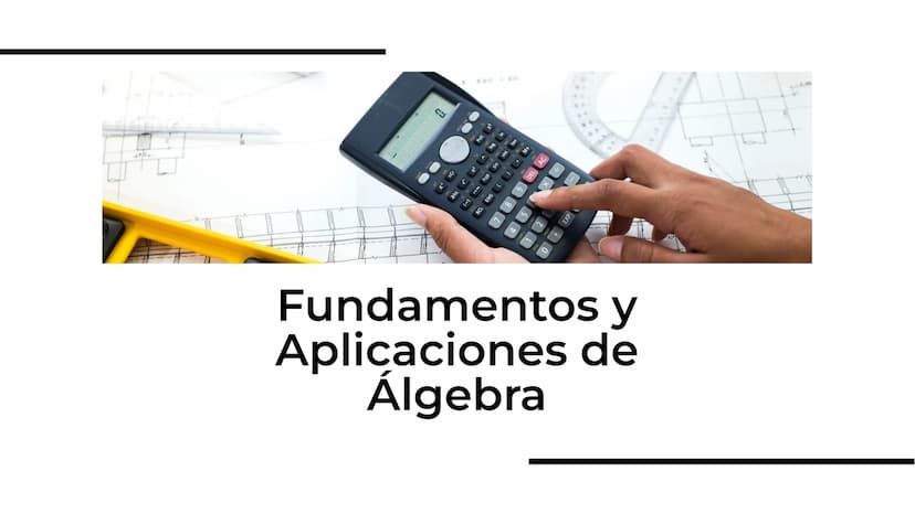 s
6
=
8
5
X
7
4
O
Fundamentos y
Aplicaciones de
Álgebra Introducción
El álgebra es una rama de las
matemáticas que estudia las
estructuras, 