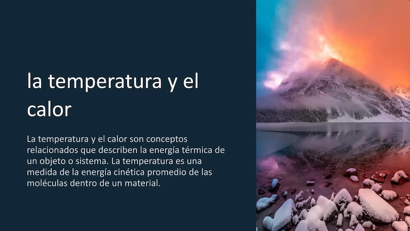 la temperatura y el
calor
La temperatura y el calor son conceptos
relacionados que describen la energía térmica de
un objeto o sistema. La t
