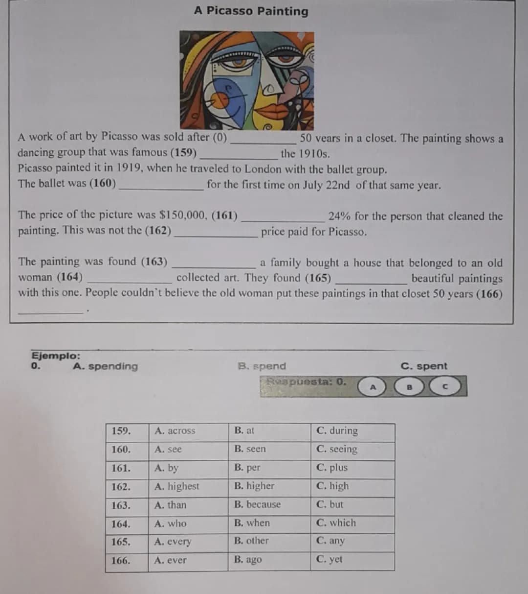 A Picasso Painting
A work of art by Picasso was sold after (0)____50 years in a closet. The painting shows a dancing group that was famous (