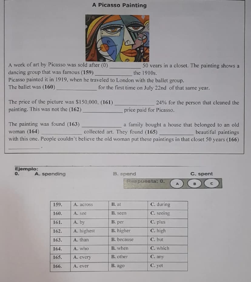 A Picasso Painting
A work of art by Picasso was sold after (0)____50 years in a closet. The painting shows a dancing group that was famous (