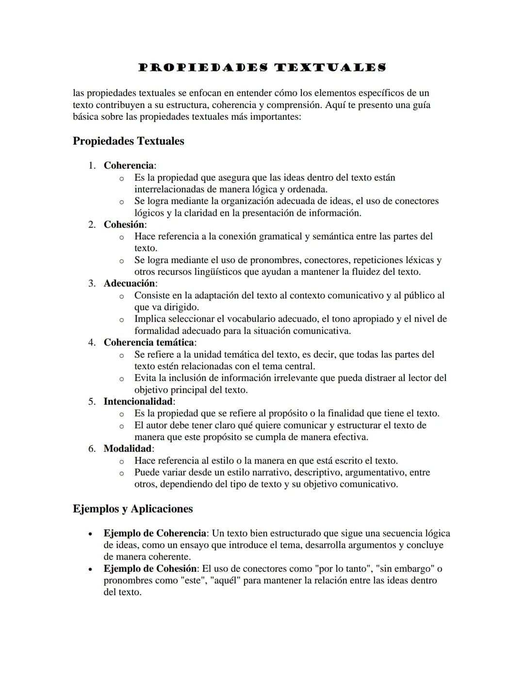 PROPIEDADES TEXTUALES
las propiedades textuales se enfocan en entender cómo los elementos específicos de un
texto contribuyen a su estructur