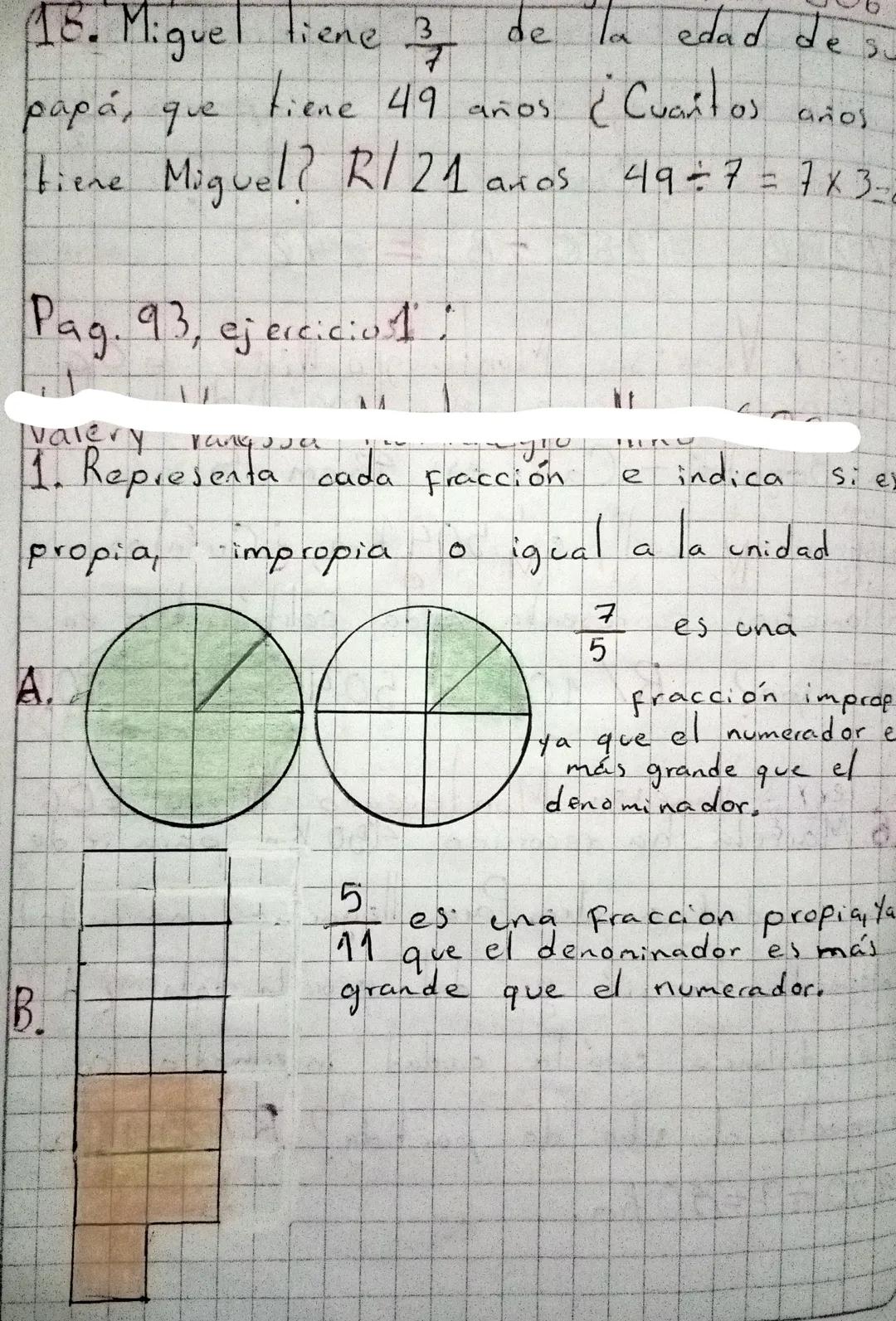 parte coloreada: $\frac{5}{16}$

1.h parte coloreada: $\frac{2}{5}$

parte no coloreada $\frac{3}{5}$

D.Escribe una situación que se repres