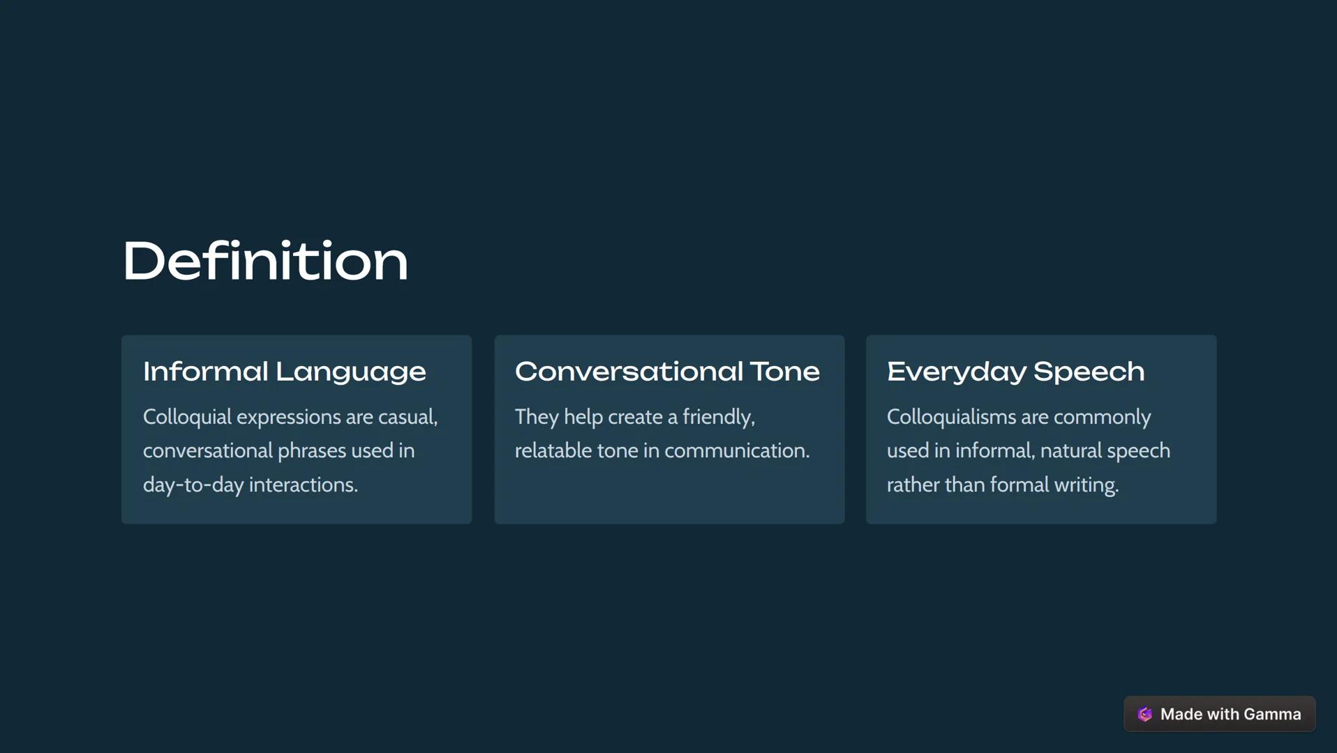 Colloquial
Expressions
Colloquial expressions are the informal, conversational language used in
everyday speech. They add color and personal