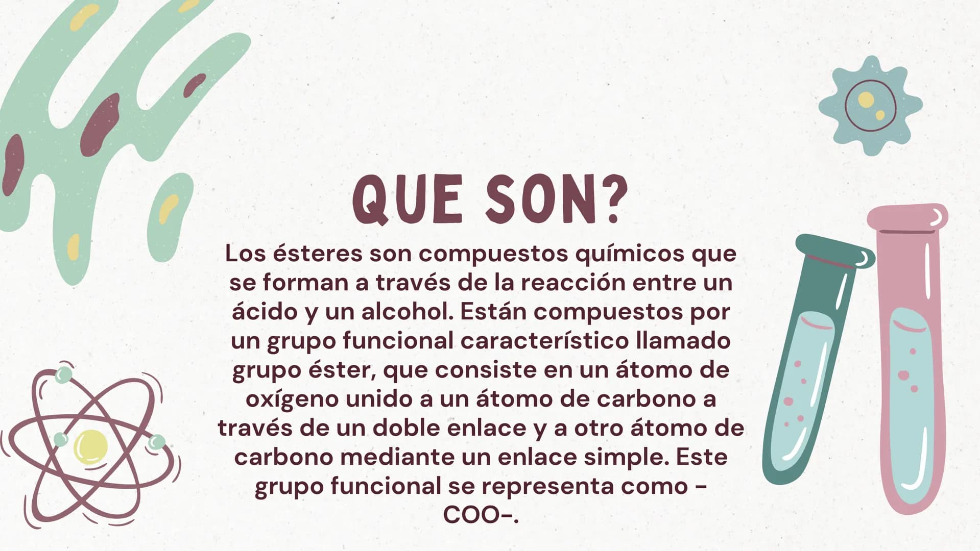 *
ÉSTERES
VANESSA ROA, SAMUEL
CORREDOR Y SEBASTIAN GALLEGO
11° QUE SON?
Los ésteres son compuestos químicos que
se forman a través de la rea