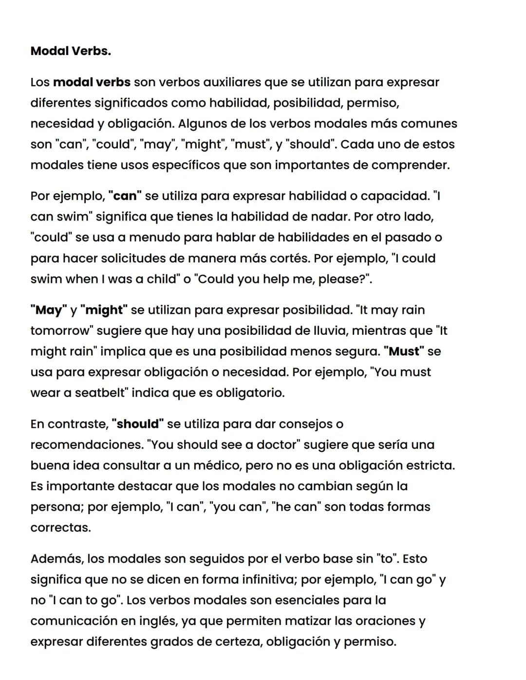 Modal Verbs.
Los modal verbs son verbos auxiliares que se utilizan para expresar
diferentes significados como habilidad, posibilidad, permis