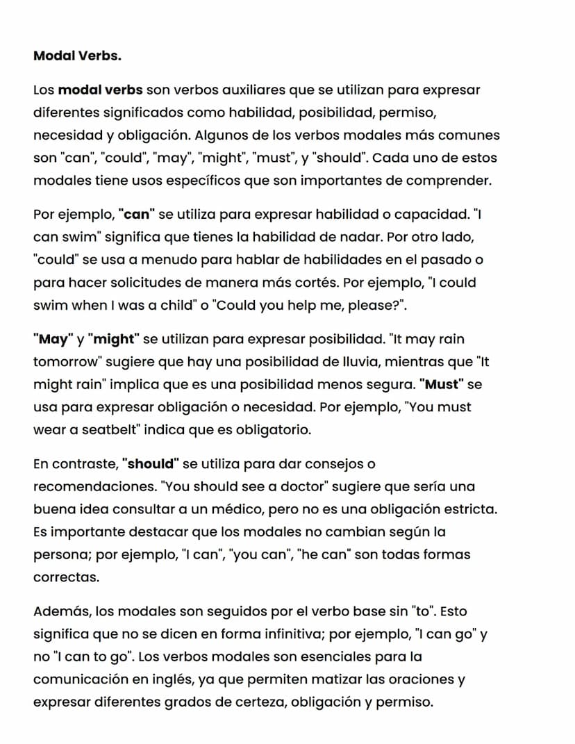 Modal Verbs.
Los modal verbs son verbos auxiliares que se utilizan para expresar
diferentes significados como habilidad, posibilidad, permis