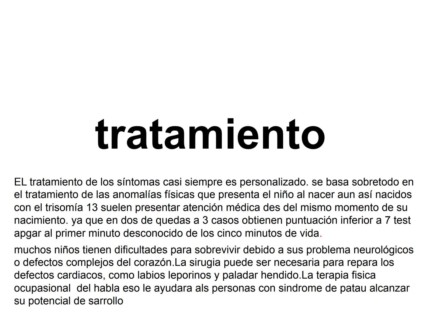 ¿Que es el Síndrome
de Patau?
El síndrome de Patau, también conocido como trisomia en
el par 13, trisomia D'o síndrome de Bartholin-Patau, e