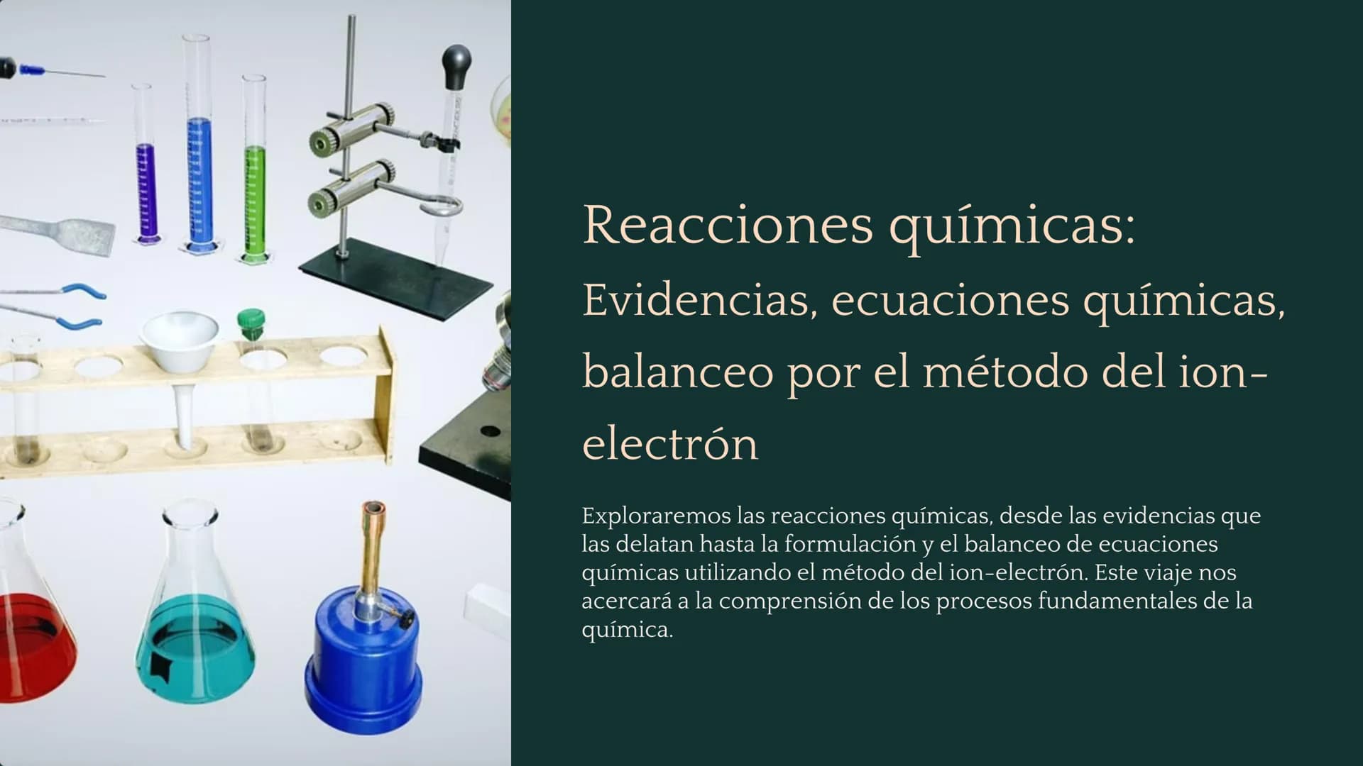 山
Reacciones químicas:
Evidencias, ecuaciones químicas,
balanceo por el método del ion-
electrón
Exploraremos las reacciones químicas, desde