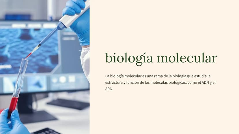 biología molecular
La biología molecular es una rama de la biología que estudia la
estructura y función de las moléculas biológicas, como el