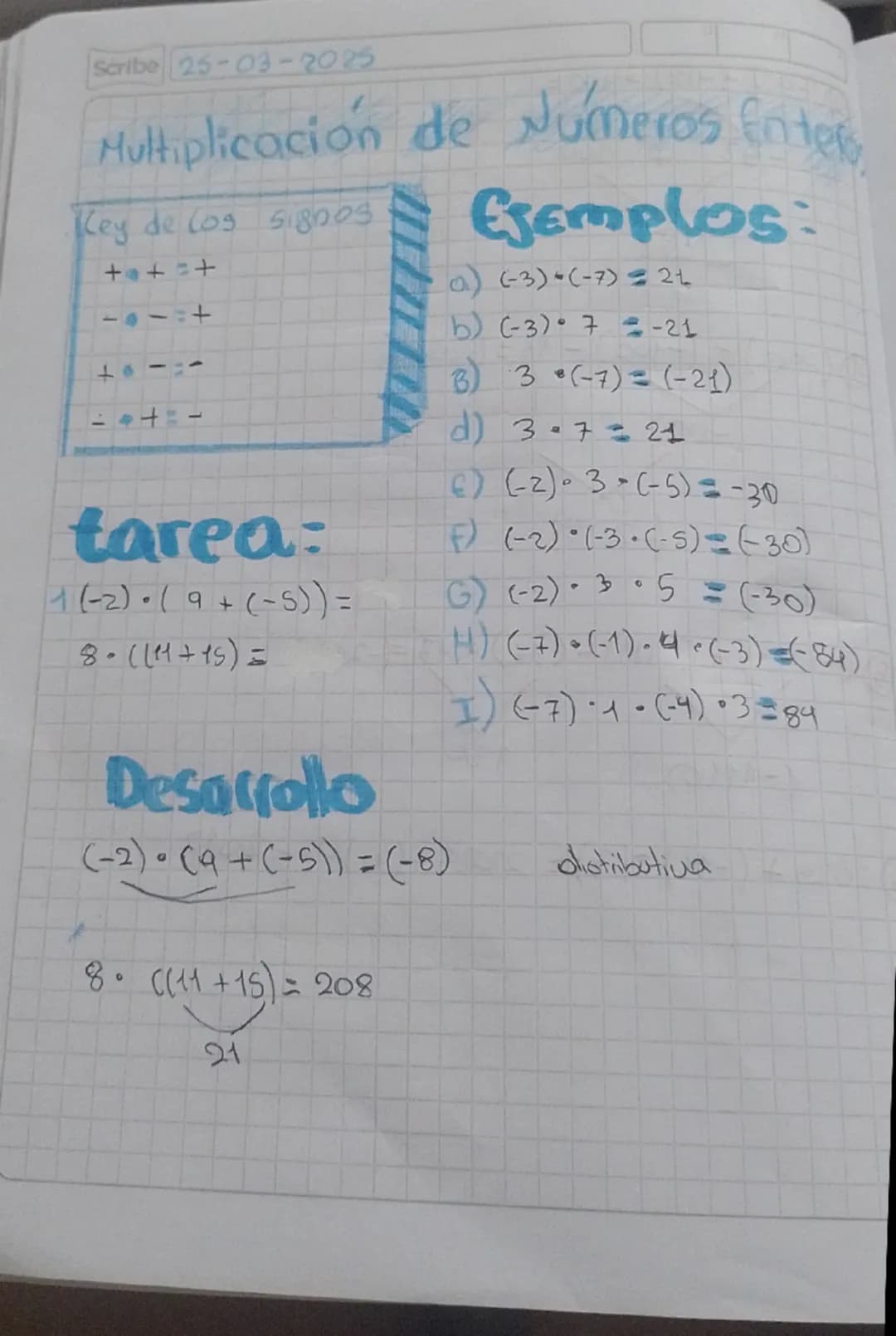 --- OCR Start ---
Scribe 25-03-2025
Multiplicación de Números Enter
Key de los sig003
+a+=+
-8-=+
+0^{-}=-
-++=-
tarea:
1(-2)\cdot(9+(-5))=
