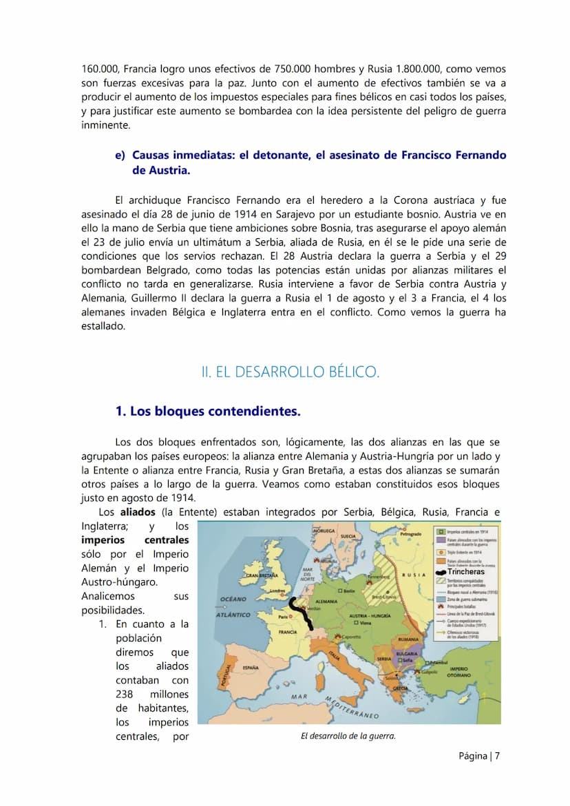 6.
La I Guerra Mundial.
El desarrollo del nacionalismo/imperialismo de las potencias europeas va a ser el
causante general de la Gran Guerra