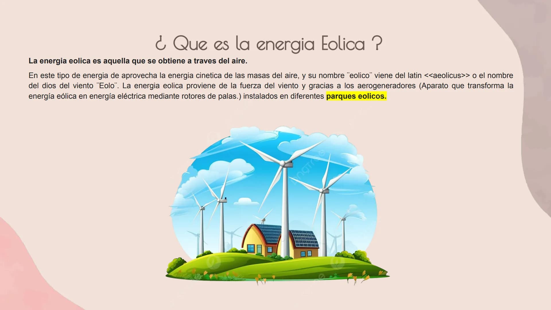 ENERGIA EOLICA
De: Maria Camila Arango
Fernandez 10-5 ¿Que es la energia Eolica?
La energia eolica es aquella que se obtiene a traves del ai