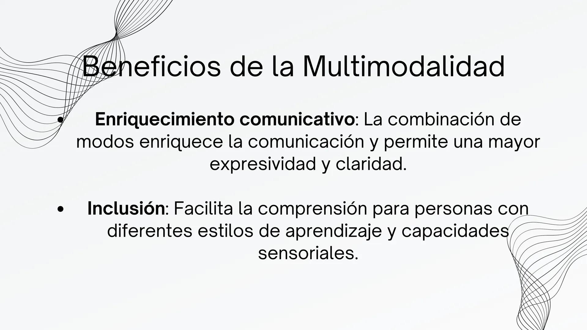 MULTIMODALIDAD ¿Qué es la Multimodalidad?
La multimodalidad reconoce que la
comunicación humana va más allá del lenguaje
verbal; incluye imá