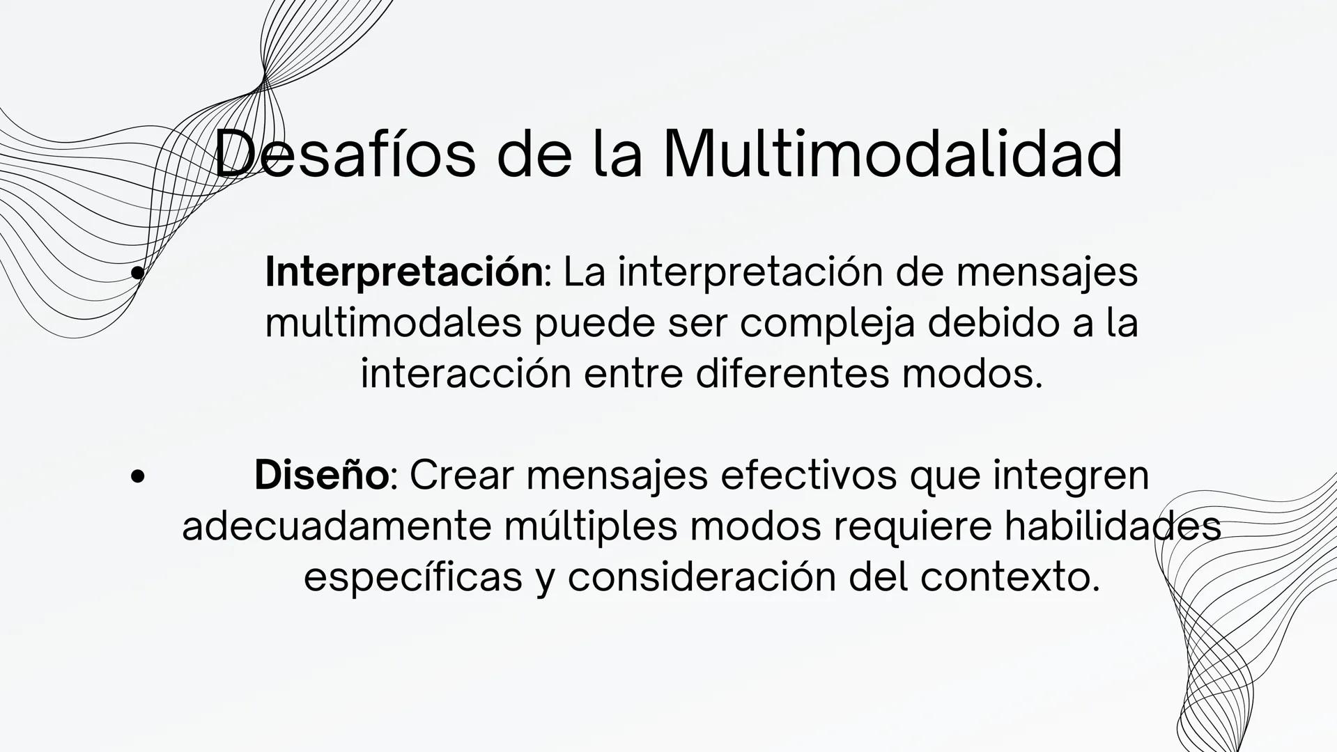 MULTIMODALIDAD ¿Qué es la Multimodalidad?
La multimodalidad reconoce que la
comunicación humana va más allá del lenguaje
verbal; incluye imá
