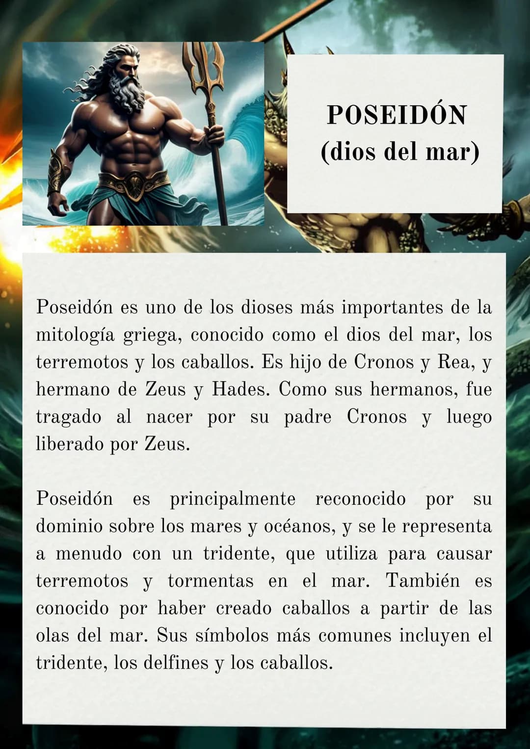 POSEIDÓN
(dios del mar)
Poseidón es uno de los dioses más importantes de la
mitología griega, conocido como el dios del mar, los
terremotos 