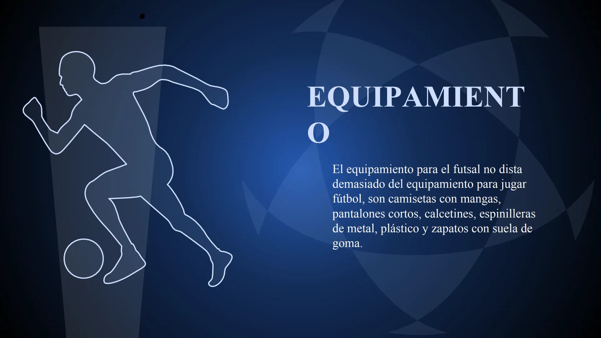 FUTBOL SALA
Laura Sofía Lasso Prada 1
¿QUE ES?
CONTENIDOS
2
HISTORIA
3
REGLAS
4
EQUIPAMIENTO CONTENIDOS
5
FUTSAL EN
COLOMBIA
6
PRE DEPORTIVO