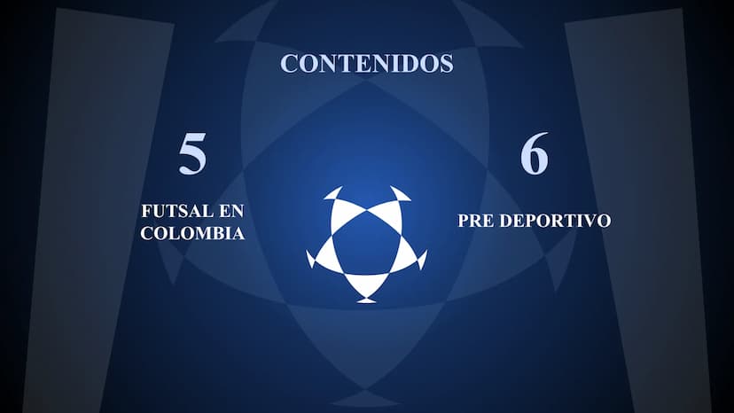 FUTBOL SALA
Laura Sofía Lasso Prada 1
¿QUE ES?
CONTENIDOS
2
HISTORIA
3
REGLAS
4
EQUIPAMIENTO CONTENIDOS
5
FUTSAL EN
COLOMBIA
6
PRE DEPORTIVO