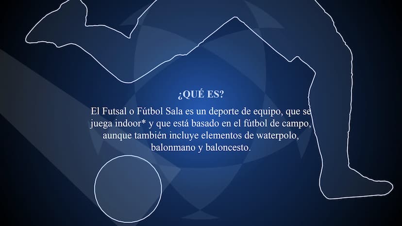FUTBOL SALA
Laura Sofía Lasso Prada 1
¿QUE ES?
CONTENIDOS
2
HISTORIA
3
REGLAS
4
EQUIPAMIENTO CONTENIDOS
5
FUTSAL EN
COLOMBIA
6
PRE DEPORTIVO