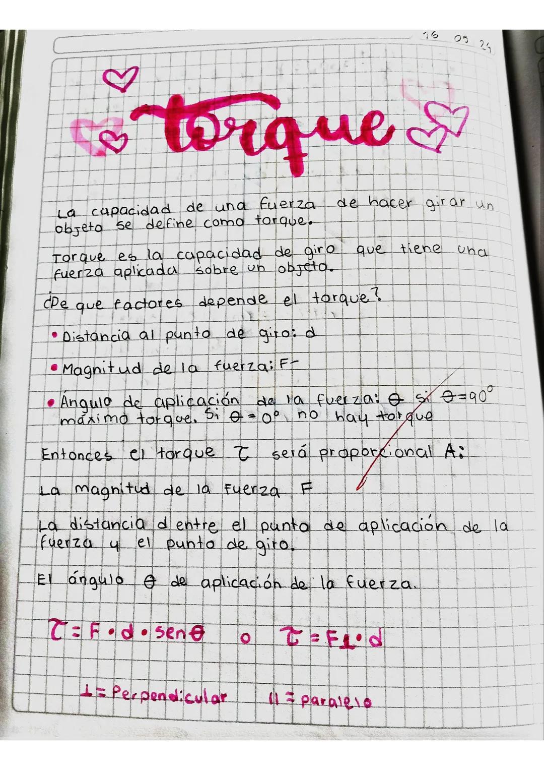 76
03 25
♡
B
torque
La capacidad de una fuerza
objeto se define como torque.
de hacer girar un
Torque es la capacidad de giro que tiene una
