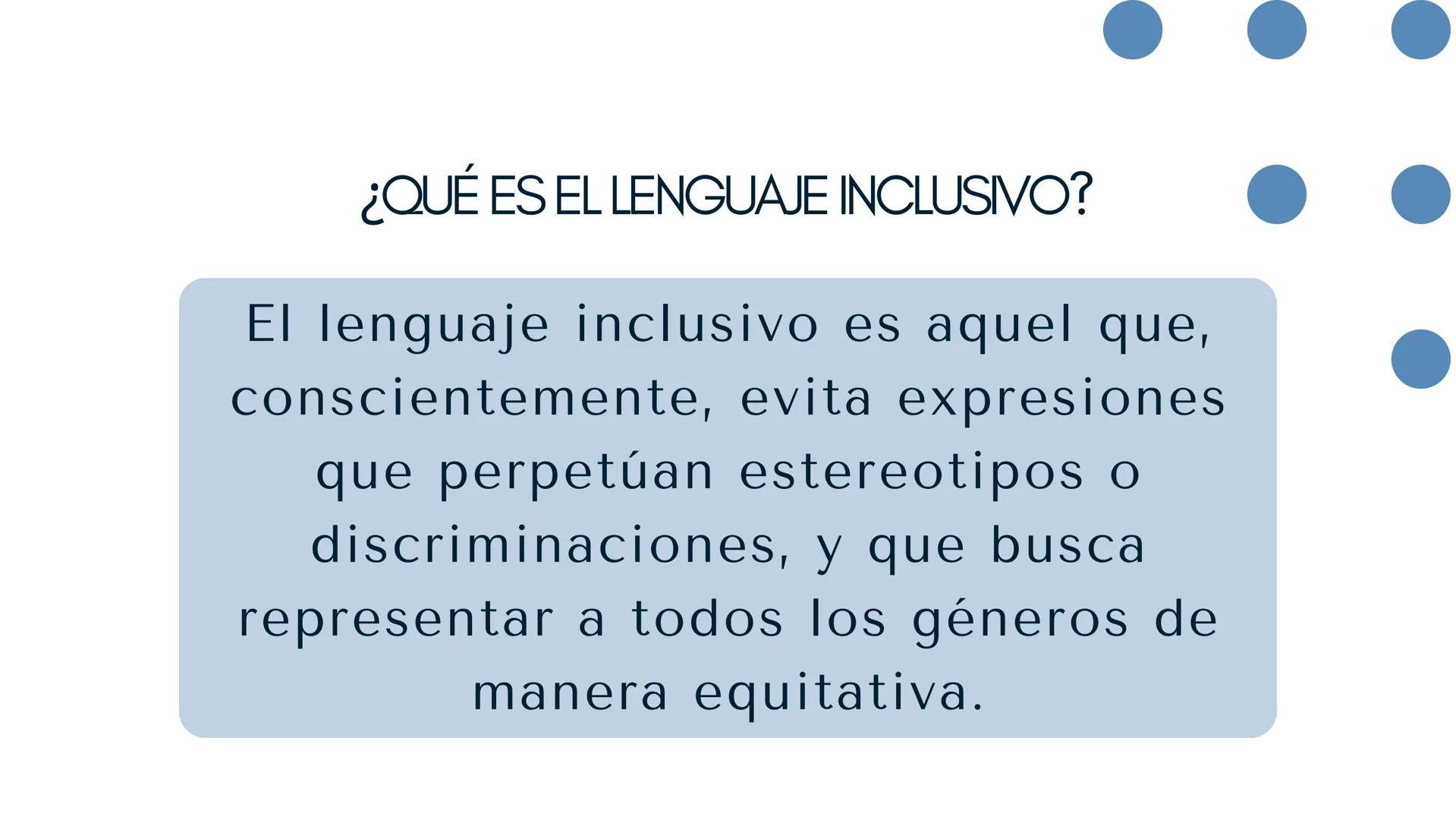 # LENGUAJE
# INCLUSIVO # ¿QUÉ ES EL LENGUAJE INCLUSIVO?

El lenguaje inclusivo es aquel que,
conscientemente, evita expresiones
que perpetúa