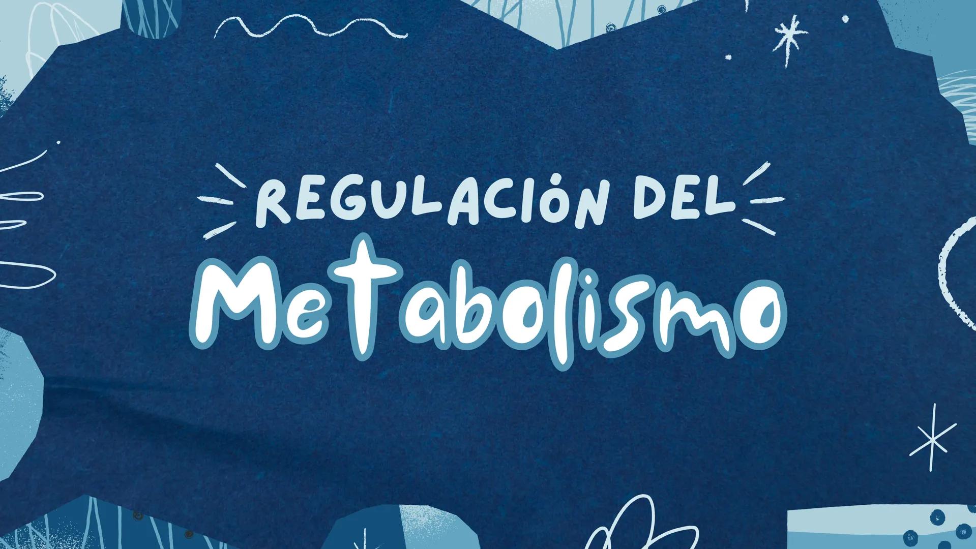 REGULACIÓN DEL
Metabolismo ( ENZIMAS REGULADORAS
LAS ENZIMAS DETERMINAN QUE REACCIONES QUIMICAS PUEDE
LLEVAR A CABO UNA CELULA Y A QUE VELOC