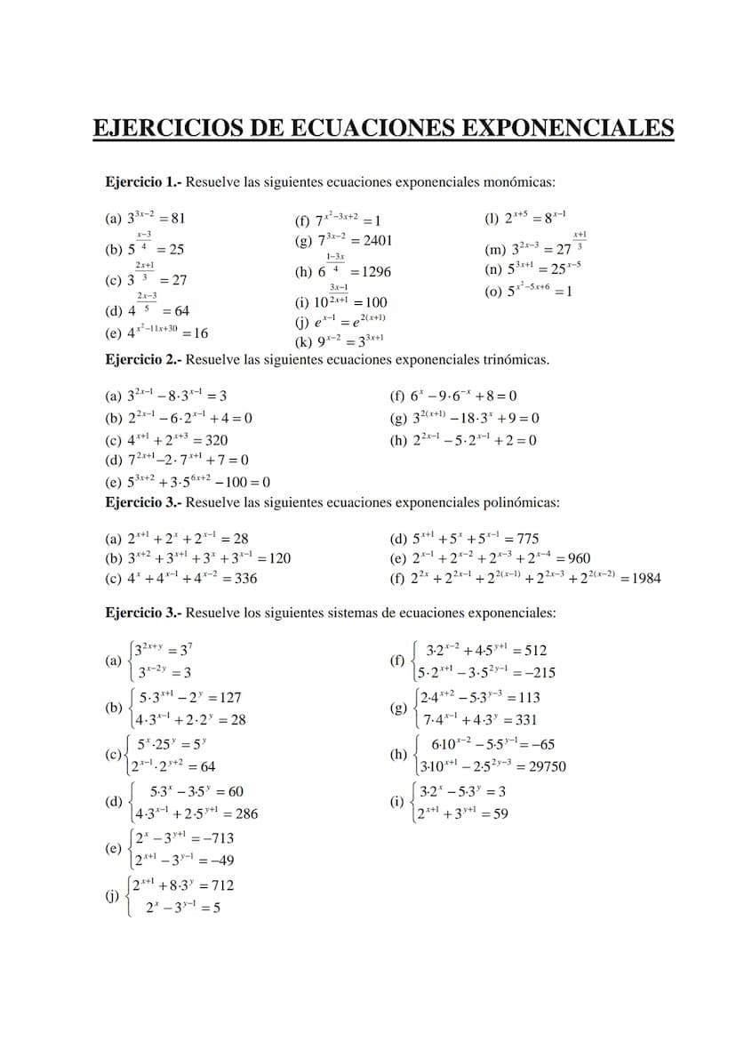 EJERCICIOS DE ECUACIONES EXPONENCIALES
Ejercicio 1.- Resuelve las siguientes ecuaciones exponenciales monómicas:
(a) 33x-2=81
x-3
(b) 54 25
