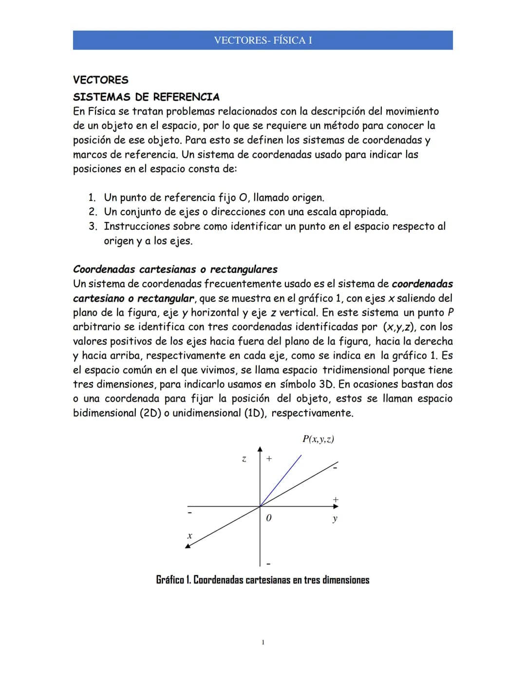VECTORES
VECTORES-FÍSICA I
SISTEMAS DE REFERENCIA
En Física se tratan problemas relacionados con la descripción del movimiento
de un objeto 