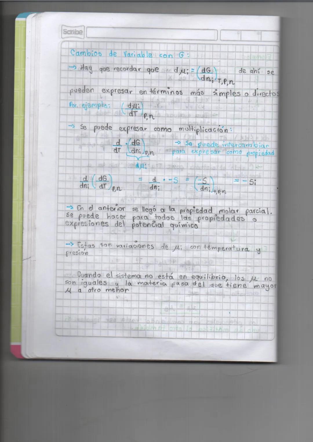 Scribe
# Cambios de Variabla con G:
→Hay que recordar que $d\mu_i = \frac{dG}{dn_i; T,P,n}$ de ahí se
pueden expresar en términos más simple