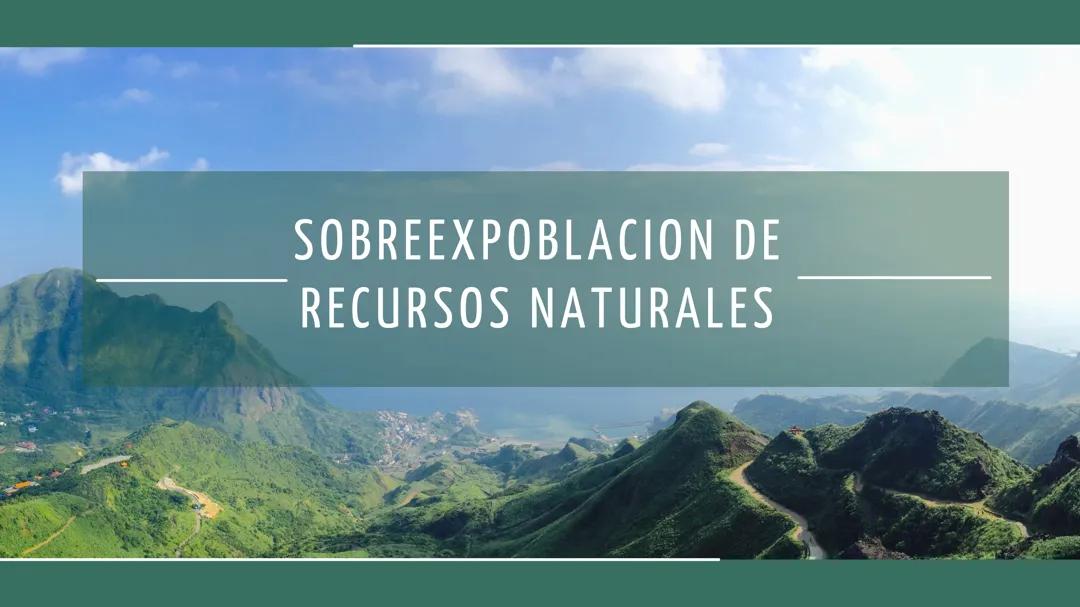 Impacto de la Sobreexplotación de Recursos Naturales