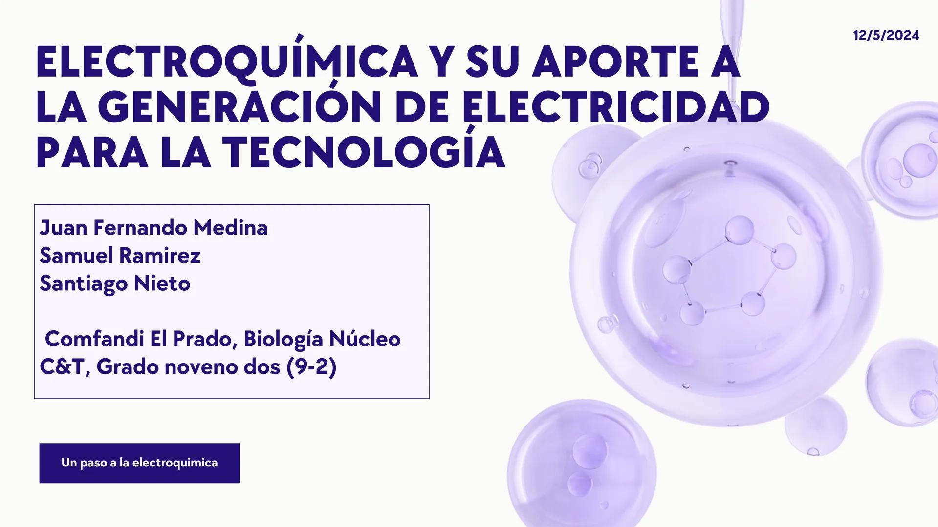 ELECTROQUÍMICA Y SU APORTE A
LA GENERACIÓN DE ELECTRICIDAD
PARA LA TECNOLOGÍA
Juan Fernando Medina
Samuel Ramirez
Santiago Nieto
Comfandi El