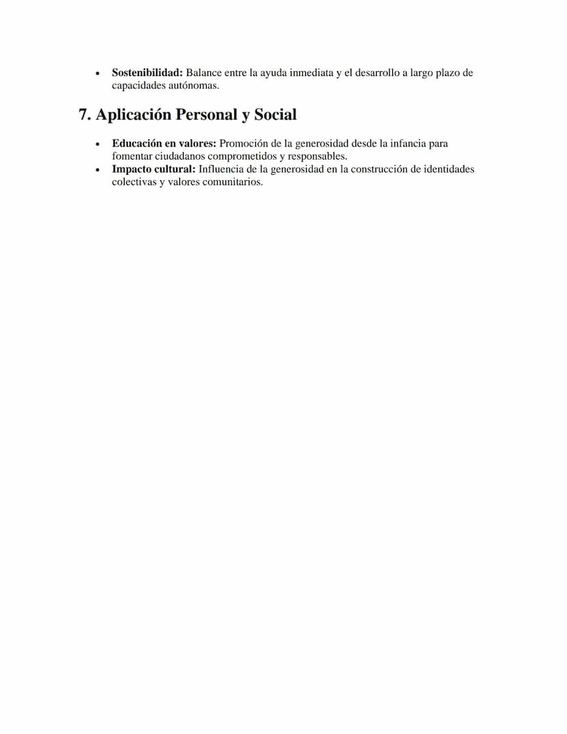 Generosidad
APUNTES//
1. Definición y Concepto
•
•
Definición: Actitud desinteresada de dar y compartir recursos, tiempo o afecto con
otros 