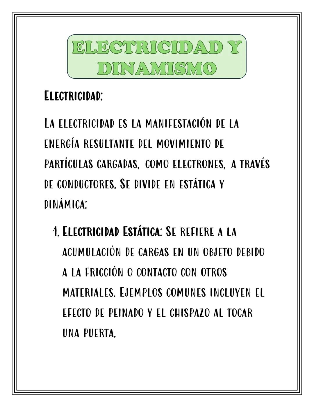 ELECTRICIDAD Y
DINAMISMO
ELECTRICIDAD:
LA ELECTRICIDAD ES LA MANIFESTACIÓN DE LA
ENERGÍA RESULTANTE DEL MOVIMIENTO DE
PARTÍCULAS CARGADAS, C