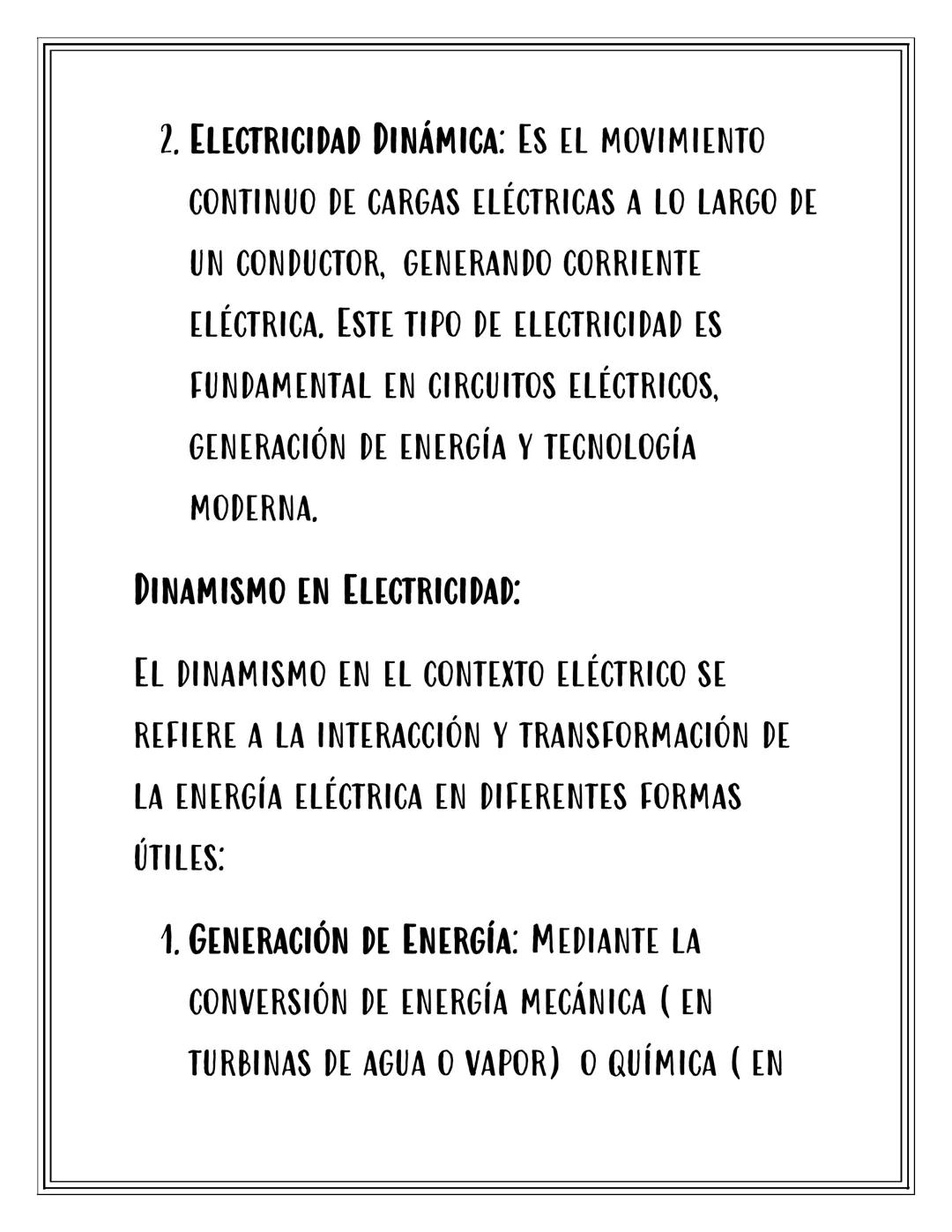 ELECTRICIDAD Y
DINAMISMO
ELECTRICIDAD:
LA ELECTRICIDAD ES LA MANIFESTACIÓN DE LA
ENERGÍA RESULTANTE DEL MOVIMIENTO DE
PARTÍCULAS CARGADAS, C