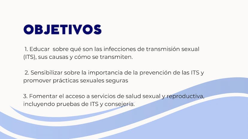 +
Infecciones de
Transmisión
Sexual- ITS OBJETIVOS
1. Educar sobre qué son las infecciones de transmisión sexual
(ITS), sus causas y cómo se