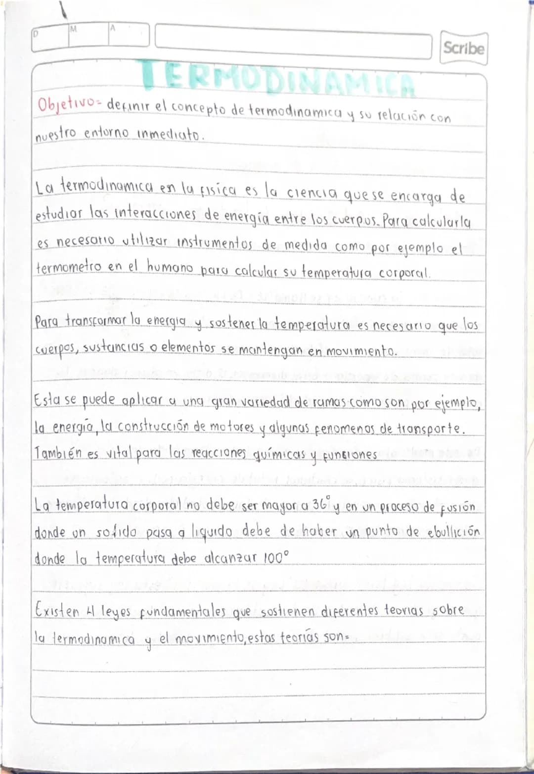 M
Scribe
TERMODINAMICA
Objetivo definir el concepto de termodinamica y su relación con
nuestro entorno inmediato.
La termodinamica en la fis