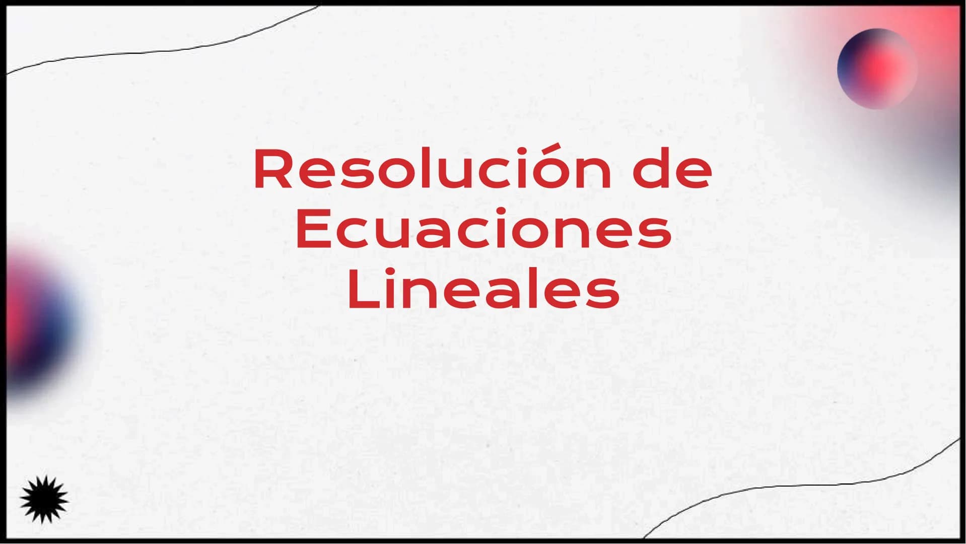 Resolución de
Ecuaciones
Lineales Introducción
En la resolución de ecuaciones lineales, se busca encontrar el valor de la
incógnita que sati