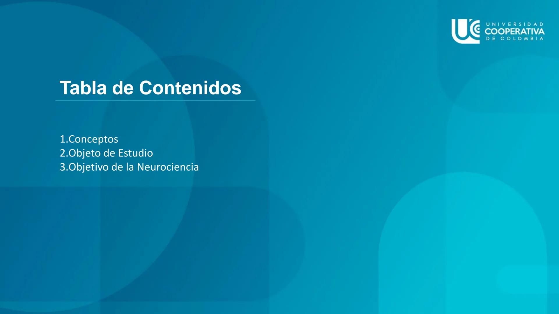 UG
UNIVERSIDAD
COOPERATIVA
DE COLOMBIA

NEUROCIENCIAS COGNITIVA Y DEL COMPORTAMIENTO
CONCEPTOS

FACULTAD DE PSICOLOGIA
PROFESORA: NAZIRA AUN