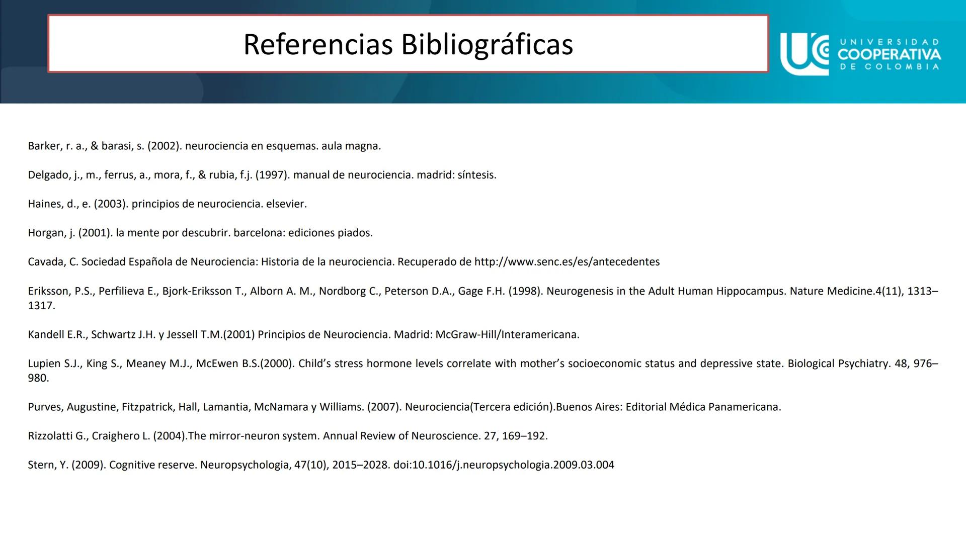 UG
UNIVERSIDAD
COOPERATIVA
DE COLOMBIA

NEUROCIENCIAS COGNITIVA Y DEL COMPORTAMIENTO
CONCEPTOS

FACULTAD DE PSICOLOGIA
PROFESORA: NAZIRA AUN