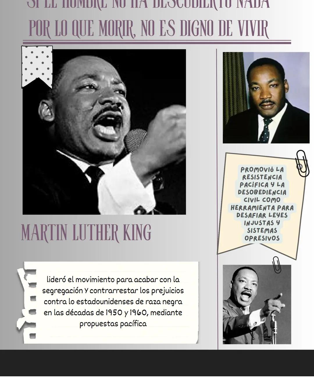 DI
SI LL HUMDRL NO HA DESCUBILIT
ADA
POR LO QUE MORIR, NO ES DIGNO DE VIVIR
MARTIN LUTHER KING
PROMOVIO LA
RESISTENCIA
PACIFICA Y LA
DESOBED