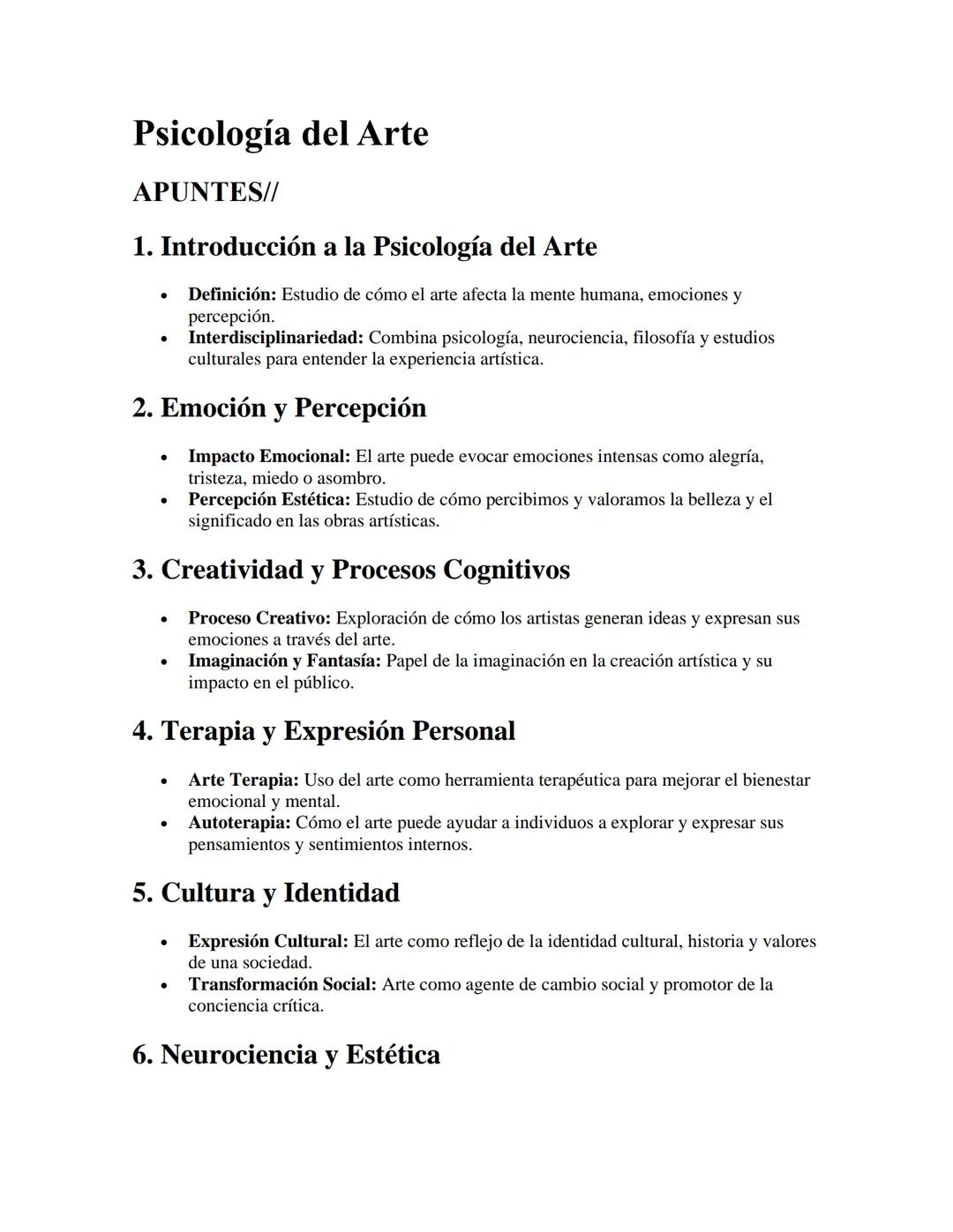 Psicología del Arte
APUNTES//
1. Introducción a la Psicología del Arte
•
Definición: Estudio de cómo el arte afecta la mente humana, emocion