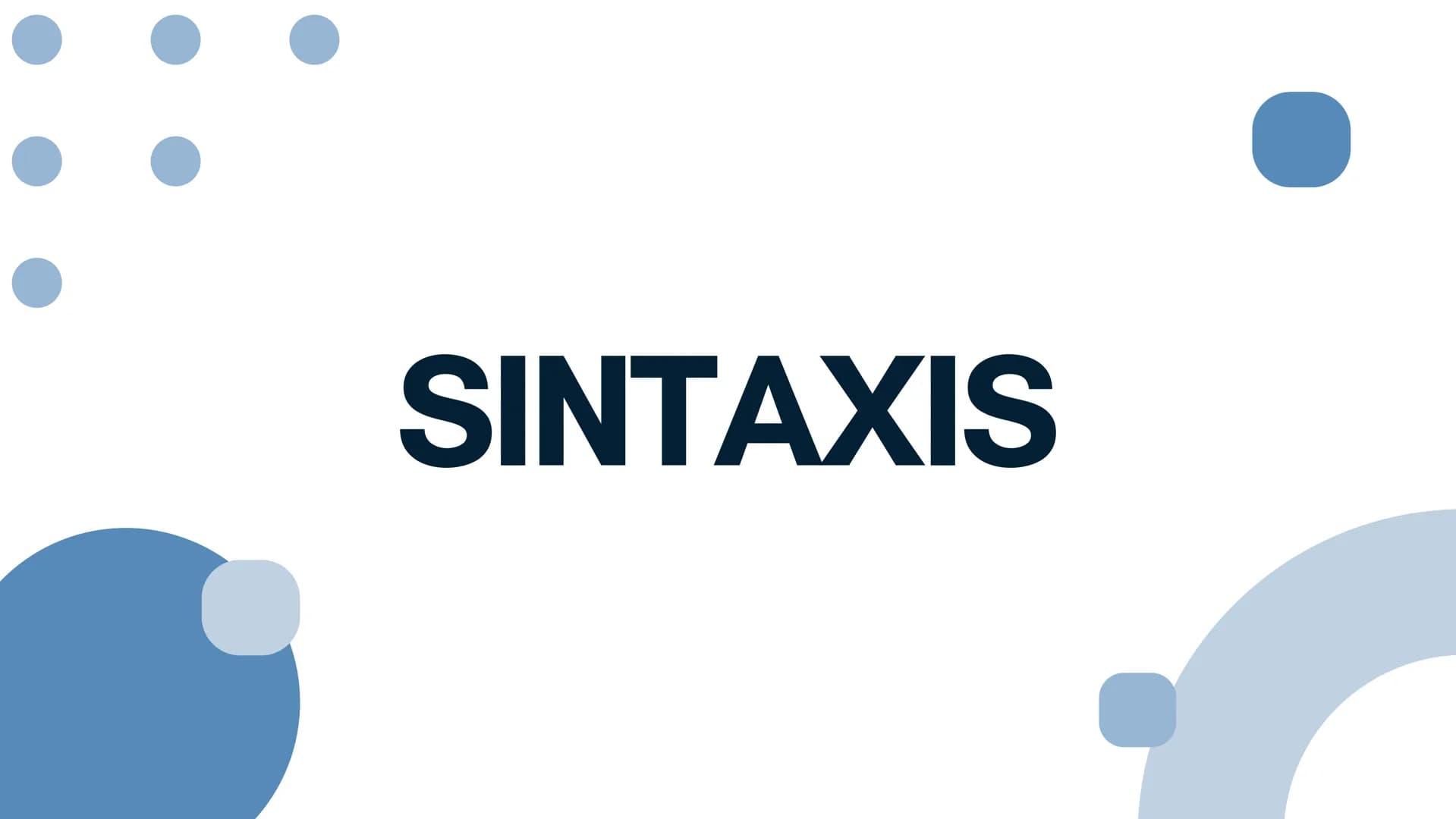 SINTAXIS ¿QUÉ ES LA SINTAXIS?
La sintaxis se ocupa de las reglas que
gobiernan la combinación de palabras para
formar oraciones. Analiza ele