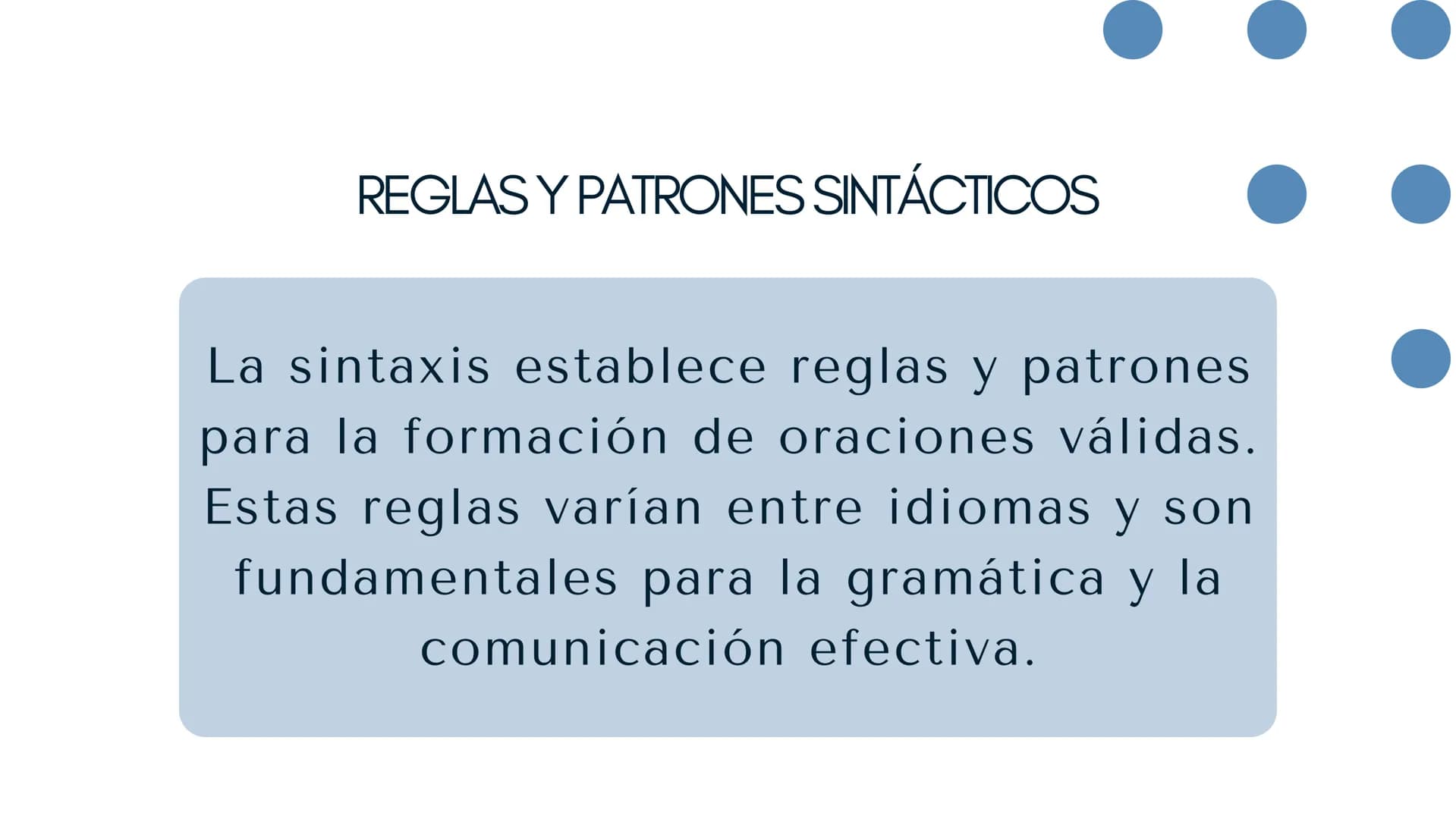 SINTAXIS ¿QUÉ ES LA SINTAXIS?
La sintaxis se ocupa de las reglas que
gobiernan la combinación de palabras para
formar oraciones. Analiza ele