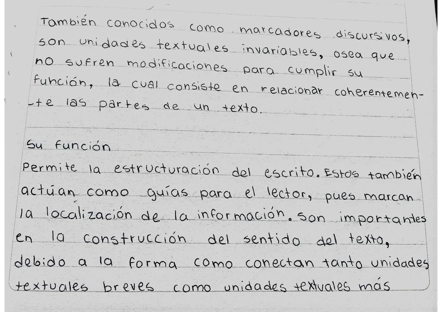 También conocidos.
Como
Marcadores
discursivos,
son unidades textuales invariables, osea que
no sufren modificaciones. para cumplir su.
func