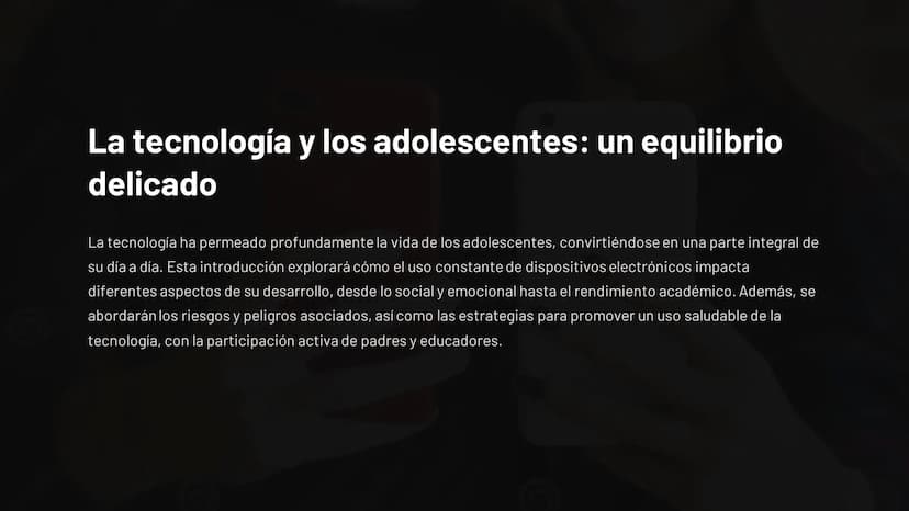 La tecnología y los adolescentes: un equilibrio
delicado
La tecnología ha permeado profundamente la vida de los adolescentes, convirtiéndose