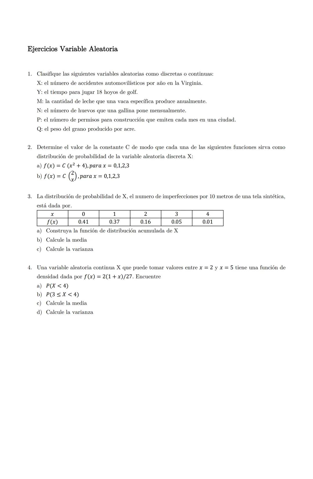 Ejercicios Variable Aleatoria
1. Clasifique las siguientes variables aleatorias como discretas o continuas:
X: el número de accidentes autom