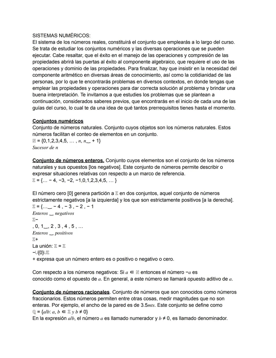 SISTEMAS NUMÉRICOS:
El sistema de los números reales, constituirá el conjunto que emplearás a lo largo del curso.
Se trata de estudiar los c